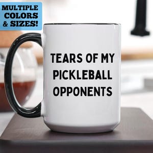 Funny Pickleball Coffee Mug, Funny Pickleball Gift, Tears of my Pickleball Opponents Mug, Pickleball Player Mug, Pickleball Gift, Pickleball