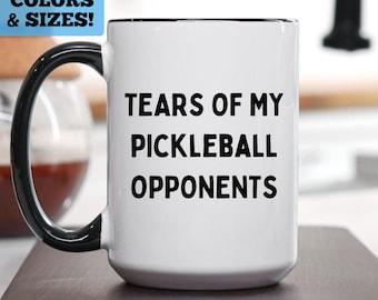 Funny Pickleball Coffee Mug, Funny Pickleball Gift, Tears of my Pickleball Opponents Mug, Pickleball Player Mug, Pickleball Gift, Pickleball