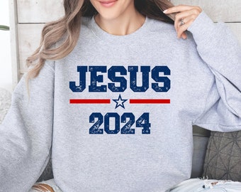 Jesus 2024 Sweatshirt, 2024 Election crewneck, Jesus Vote 2024 shirt, Political T-shirts, Unisex Jesus Lover Sweater, Trendy Christian gift