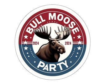 Bull Moose Party 2024 Vinyl Sticker Color, Political, Politics, Political Party, Historical Parties, Gift for Historian, Funny Stickers