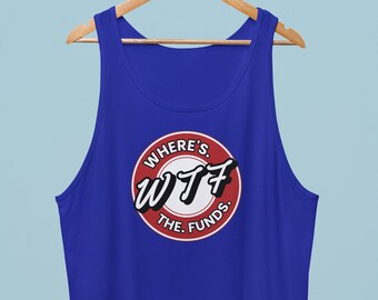 WTF, Wheres the funds, Unisex tank top, Workout clothes, Political shirt, Gift idea, Funny gift idea, Bring it home, Tank top