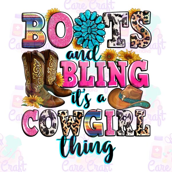 Boots and Bling It’s a Cowgirl Thing PNG Instant Digital Download for Tshirts Sublimation DTF Tumblers & More