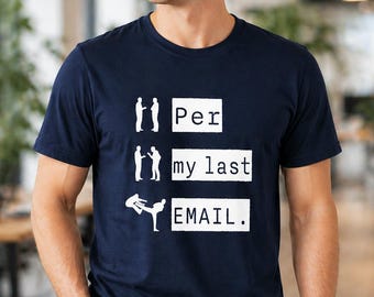 Office Humor Graphic T-Shirt, Per My Last Email, Funny Coworker Gift