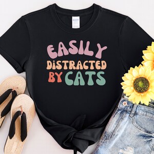 Easily Distracted By Cats Retro Cat Shirt, Cute Vintage Cat Shirt, Shirt for Cat Lovers Cat Mom Gift Tee Gift for Her Cute Cat Shirt Cat Tee