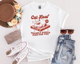 Cat LOAF freshly baked T-Shirt, Cat Lover Shirt, Cat Shirt, Cat Tee, Cat Owner Gift, Cat Owner Tee, Gift for Her, Gift for Him