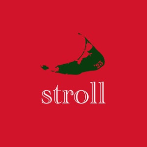 May include: A red background with a green outline of Martha's Vineyard and the word "stroll" in white text.