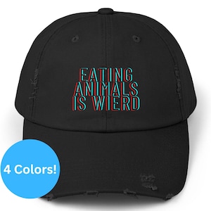 Funny Vegan Vegetarian Distressed Cap, Eating Animals Is Weird Hat, Unisex Baseball Cap, funny gift for vegan, fun gift for animal activist