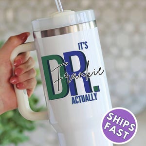 Custom Dr Stanley Cup, Gift for Doctor, Medical School Graduation Gift, Personalized New Dr Mug Tumbler, Physician Appreciation Gift Idea
