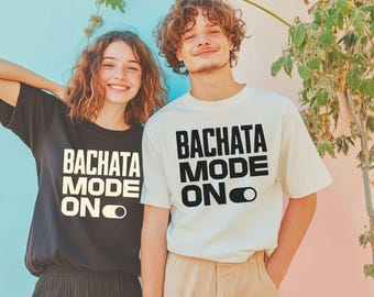 Bachata Mode On T-Shirt: Latin Dance Tee