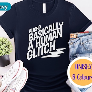 AuDHD Unisex Soft T-Shirt, Basically a Human Glitch Shirt, Autism ADHD Neurodivergent Shirt, Funny Neurodiverse Pride Gift, Neurospicy Tee