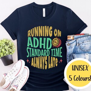 Running On ADHD Standard Time T-Shirt, Always Late Funny ADHD Shirt, Neurodivergent Humour, ADHD Gift, Neurodiversity Shirt, Neurospicey