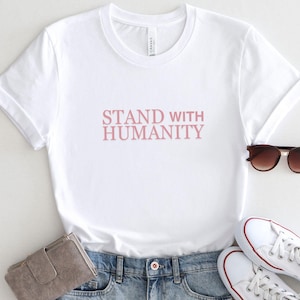 Stand With Humanity Tshirt, Pro Palestine tee shirt, Humanity t-shirt, palestine Tshirt, palestine shirt, freedom tee, inspired quote tshirt