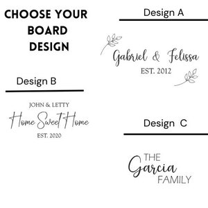 May include: Three different design options for a personalized cutting board. Design A features the text "Gabriel & Felissa EST. 2012" with a small leaf design. Design B features the text "JOHN & LETTY Home Sweet Home EST. 2020". Design C features the text "THE Garcia FAMILY".