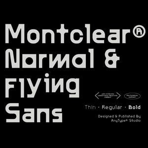 May include: A white font design called Montclear Normal & Flying Sans. The font is available in thin, regular, and bold weights. It was designed and published by AnyType Studio.