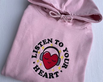 Heart sweatshirt - listen to your heart embroidered hoodie - embroidered hoodie gift - Valentine’s Day gift - gift for wife, sister, friend