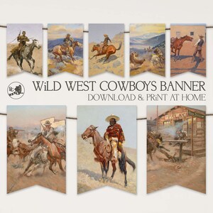 May include: A banner set featuring vintage illustrations of cowboys on horseback in various scenes. The banner includes the text "Wild West Cowboys Banner" and "Download & Print at Home". The illustrations depict scenes of the American West.