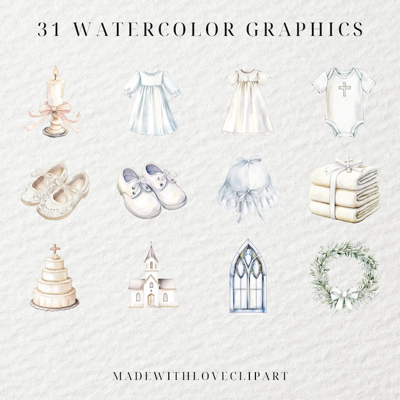 May include: Watercolor graphics featuring baptism and christening elements. Includes a candle, dresses, baby shoes, a bonnet, a cake, a church, a window, and a wreath. The text "31 WATERCOLOR GRAPHICS" and "MADEWITHLOVECLIPART" are also visible.