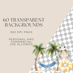 May include: A watercolor illustration of a green turtle with a yellow and white inner tube, a blue hammock, and two palm trees on a white and gray checkered background. The text "60 TRANSPARENT BACKGROUNDS 300 DPI PNGS PERSONAL AND COMMERCIAL USE ALLOWED" is also included.