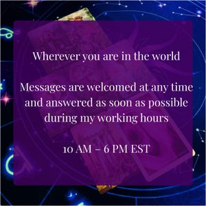 a message that reads "Wherever you are in the world Messages are welcomed at any time and answered as soon as possible during my working hours 10 AM - 6 PM EST" against a purple background with a starry night sky and a tarot card.