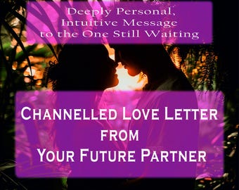 Channelled Love Letter from Your Future Partner – Deeply Personal, Intuitive Message to the One Still Waiting