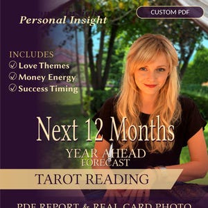 May include: A digital graphic for a tarot reading service featuring the text Next 12 Months Year Ahead Forecast. It includes a list of topics: Love Themes, Money Energy, and Success Timing. The design displays a custom PDF label and mentions a PDF report and real card photo.