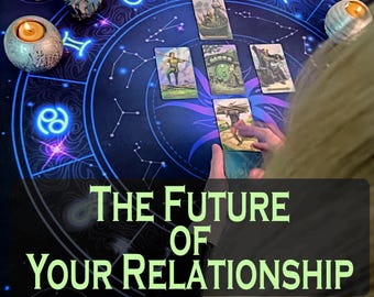 The future of this relationship reading | love tarot reading | psychic love reading | same hour | same day | fast reading | soulmate reading