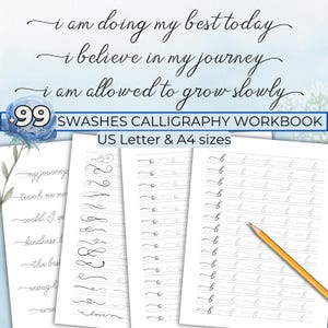 May include: A calligraphy workbook with the text "i am doing my best today, i believe in my journey, i am allowed to grow slowly." The workbook includes practice pages with letterforms and swashes, and the text "SWASHES CALLIGRAPHY WORKBOOK US Letter & A4 sizes."