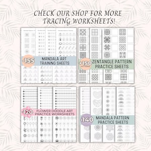 May include: An image showcasing tracing worksheets with diverse patterns. The image features four stacks of worksheets, each labelled: "Mandala Art Training Sheets", "Zentangle Pattern Practice Sheets", "Flower Doodle Art Practice Worksheets", and "Mandala Pattern Practice Sheets". The text "CHECK OUR SHOP FOR MORE TRACING WORKSHEETS!" is at the top.