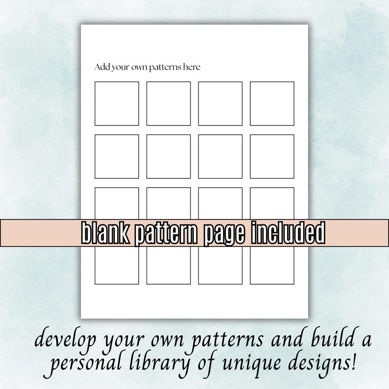 May include: A white sheet of paper featuring a grid of 12 blank squares, with the text "Add your own patterns here" at the top. A banner reads "blank pattern page included". The bottom text says "develop your own patterns and build a personal library of unique designs!"