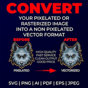 Puede incluir: Una imagen de antes y después que muestra una ilustración de lobo pixelada convertida en una imagen vectorial. El texto "CONVERT YOUR PIXELATED OR RASTERIZED IMAGE INTO A NON PIXELATED VECTOR FORMAT" está por encima de las imágenes. El texto "BEFORE" está por encima de la imagen pixelada y el texto "AFTER" está por encima de la imagen vectorial. El texto "PIXELATED" está debajo de la imagen pixelada y el texto "VECTORIZED" está debajo de la imagen vectorial. El texto "HIGH QUALITY FAST SERVICE CLEAN OUTPUT GOOD PRICE" está en el medio de la imagen. El texto "SVG | PNG | AI | PDF | EPS | JPEG" está en la parte inferior de la imagen.