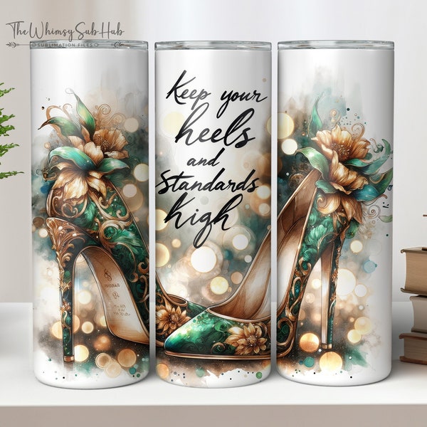 Keep Your Heels And Standards High Emerald Shoe 20 & 30 oz Straight Skinny Tumbler Wrap Sublimation Seamless Design. Digital Download PNG.