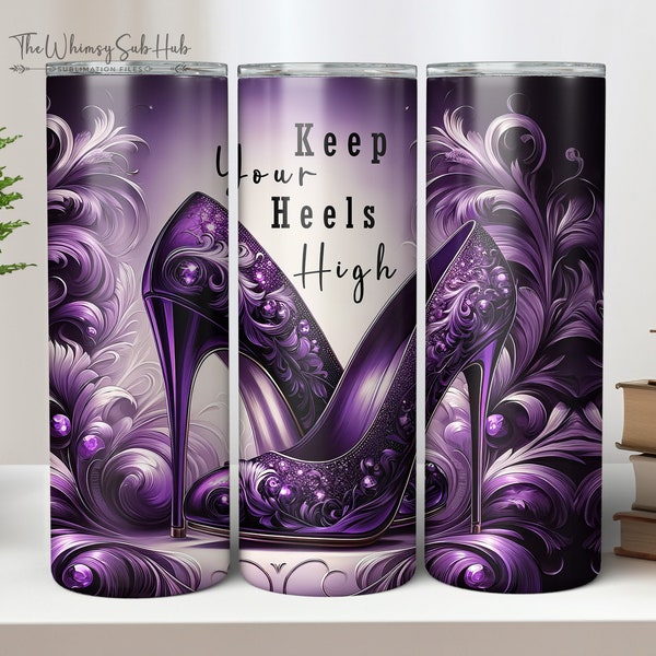 Keep Your Heels High Feminine Purple 20 & 30 oz Straight Skinny Tumbler Wrap Sublimation Seamless Design. Digital Download PNG.