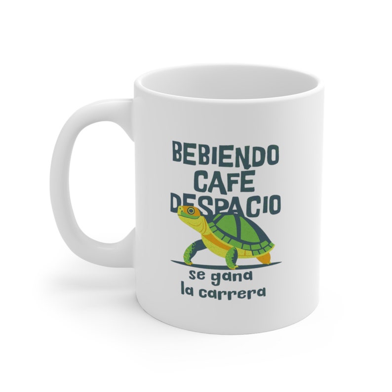 Bebiendo Cafe Despacio Se Gana La Carrera / Taza De / Coffee Mug 11oz