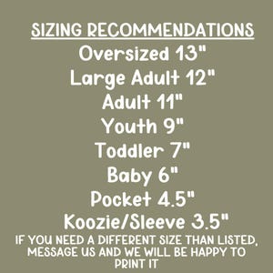 May include: Text on a tan background reads "SIZING RECOMMENDATIONS" followed by size suggestions: Oversized 33 cm, Large Adult 30 cm, Adult 28 cm, Youth 23 cm, Toddler 18 cm, Baby 15 cm, Pocket 11 cm, Koozie/Sleeve 9 cm. It also includes a message about custom sizes.