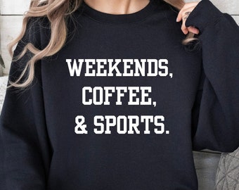 Wochenenden, Kaffee und Sport-Shirt, Sport Mom Shirt, Geschenke für Mama, Sport Mom Tee, Spieltag Shirtisex Sweatshirt