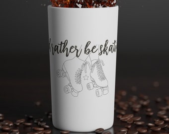 I'd Rather Be Skating, Conical Coffee Mugs 8oz, quad skaters, roller skaters, dance skaters.