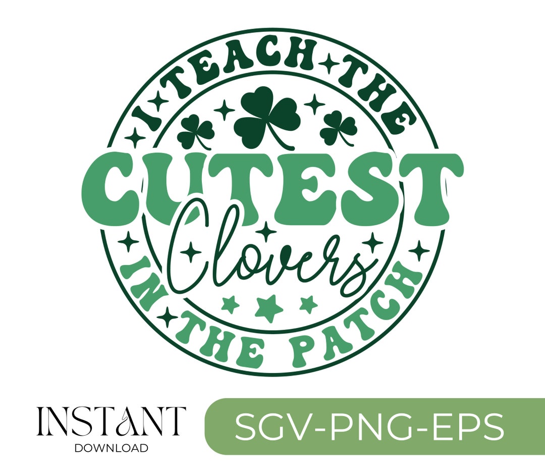 I Teach the Cutest Clovers Svg, Retro St Patricks Day Teacher SVG ...
