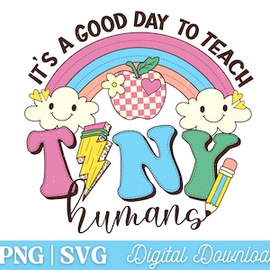 It's a Good Day to Teach Tiny Humans Png, Preschool Teacher Svg, Teach Svg, Teach Tiny Humans, Preschool Png, Kindergarten Svg, Teacher Svg