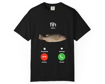 Fih Calling T-Shirt: Comfort Colors Heavyweight Cotton Tee