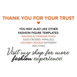 May include: Text graphic with the message "Thank you for your trust" in orange text with a small red heart. Below the message is text in orange that says "You may also like other fashion figure templates: Walking & Standing Poses (Legs crossed, parallel); Colored Croquis (Different Skin Tone)". Below that is text in dark green that says "Visit my shop for more fashion experience!"