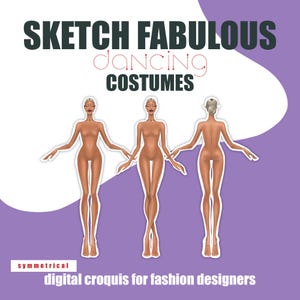 May include: Digital croquis for fashion designers. The image shows three stylized female figures in a row, with arms outstretched. The text at the top reads "Sketch Fabulous Dancing Costumes." The bottom text says "digital croquis for fashion designers."