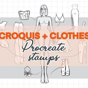 May include: A set of digital stamps for Procreate featuring a fashion croquis and various clothing items, including a skirt, pants, a top, a bra, a corset, and shoes. The text "CROQUIS + CLOTHES Procreate stamps" is displayed in the center of the image.