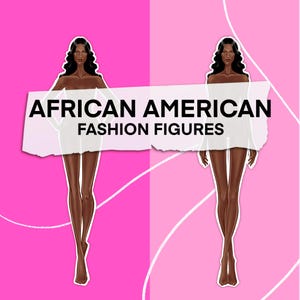 May include: Illustration featuring two African American fashion figures. The figures are depicted in a minimalist style, wearing white dresses, with long dark hair. The background is split between pink and magenta, with the text "AFRICAN AMERICAN FASHION FIGURES" overlaid on a white banner.