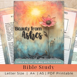 May include: A printable Bible study guide with the title "Beauty from Ashes: Embracing God's Healing and Restoration". The cover features a watercolour painting of a flower growing from a dark background with a bright sun shining in the background.