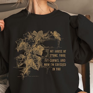 House of Stone Your Ivy Grows Sweatshirt, TS Sweatshirt, Vintage Sweatshirt