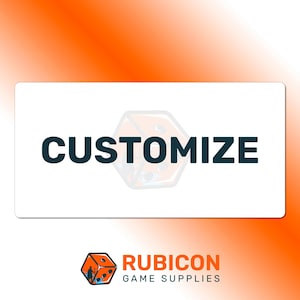 May include: A white rectangular graphic with the word "CUSTOMIZE" in dark teal letters. A translucent orange die graphic is behind the word. The Rubicon Game Supplies logo is at the bottom, featuring an orange die and text.