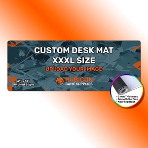 May include: A rectangular custom desk mat with a dark blue and orange geometric pattern. Text reads: CUSTOM DESK MAT XXXL SIZE, UPLOAD YOUR IMAGE, RUBICON GAME SUPPLIES, 31" x 12", Stitched Edges. A circular inset shows a rolled mat with 3 mm thickness.