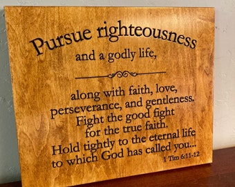 1 Tim 6:11-12 Pursue Righteousness, Bible verse, Christian wall art, wood plaques, wood signs, religious, scripture