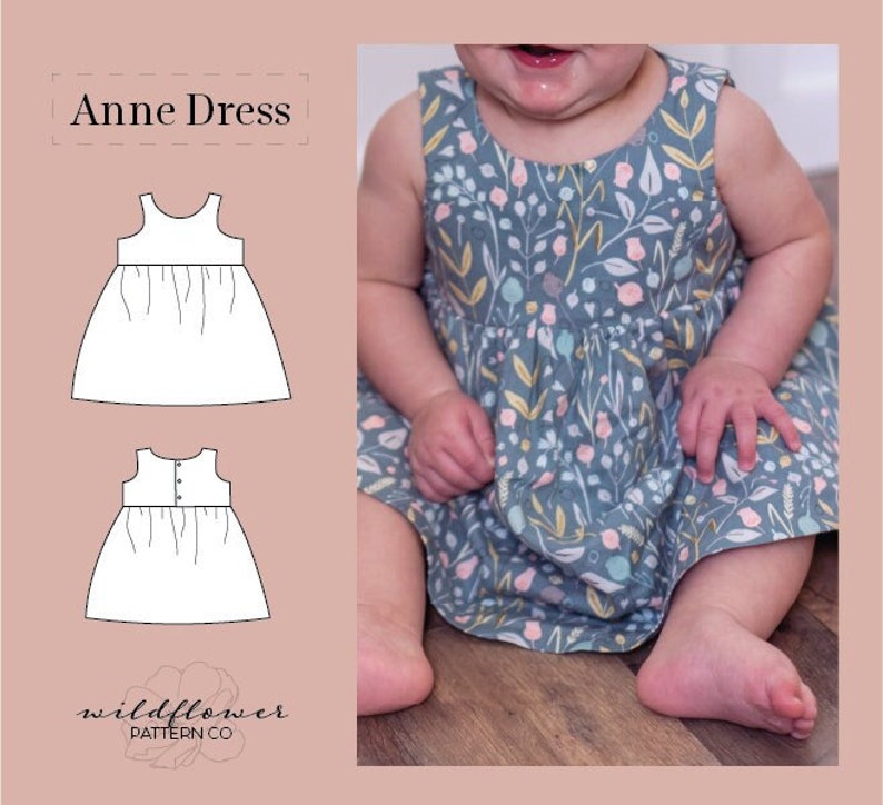 May include: A digital illustration of a sleeveless dress pattern called "Anne Dress" from Wildflower Pattern Co. The pattern is shown in two views, front and back. A photo of a baby wearing a dress made from the pattern is shown in the background.