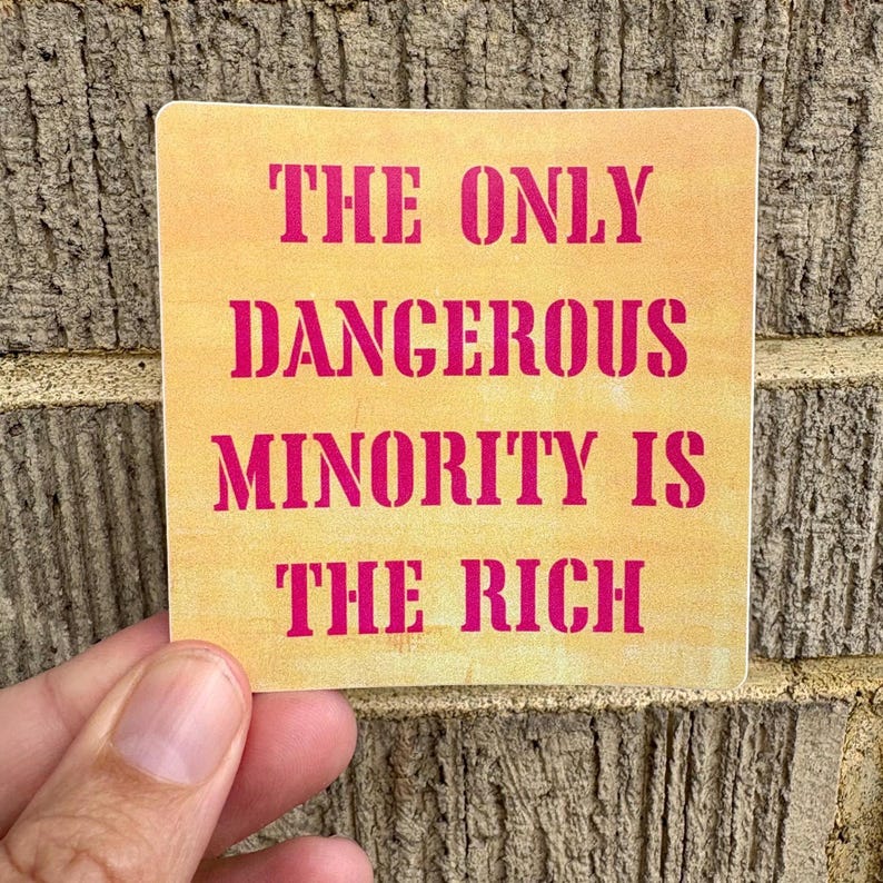 Antiracist Leftist Sticker: 'The Only Dangerous Minority is the Rich' Waterproof Decal image 2